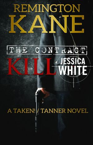 [Taken!/Tanner 01] • The Contract · Kill Jessica White